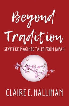 Paperback Beyond Tradition: Seven Reimagined Tales from Japan Book