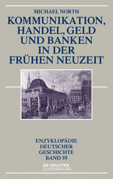 Hardcover Kommunikation, Handel, Geld Und Banken in Der Frühen Neuzeit [German] Book