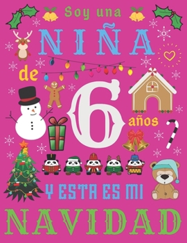 Soy una niña de 6 años y esta es mi Navidad: El diario de Navidad y el cuaderno de bocetos para una niña de seis años (Spanish Edition)