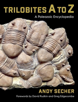 Hardcover Trilobites A to Z: A Paleozoic Encyclopedia Book