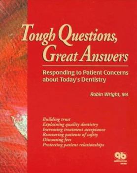 Paperback Tough Questions, Great Answers: Responding to Patient Concerns about Today's Dentistry Book