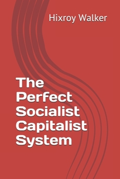 Paperback The Perfect Socialist Capitalist System Book
