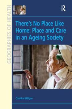 Paperback There's No Place Like Home: Place and Care in an Ageing Society Book