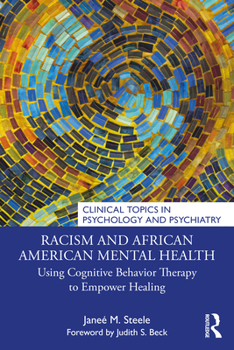 Racism and African American Mental Health: Using Cognitive Behavior Therapy to Empower Healing (Clinical Topics in Psychology and Psychiatry)
