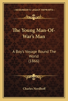 Paperback The Young Man-Of-War's Man: A Boy's Voyage Round The World (1866) Book