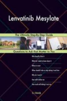 Paperback Lenvatinib Mesylate; The Ultimate Step-By-Step Guide Book