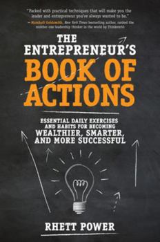 Hardcover The Entrepreneurs Book of Actions: Essential Daily Exercises and Habits for Becoming Wealthier, Smarter, and More Successful Book
