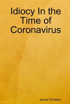 Paperback Idiocy In the Time of Coronavirus Book