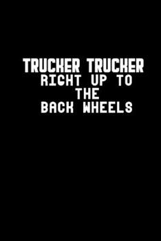 Trucker Trucker Right Up To The Back Wheels: Hangman Puzzles Mini Game Clever Kids 110 Lined pages 6 x 9 in 15.24 x 22.86 cm Single Player Funny Great Gift