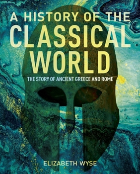 Hardcover A History of the Classical World: The Story of Ancient Greece and Rome Book