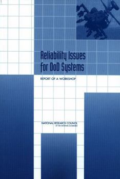 Reliability Issues for DOD Systems: Report of a Workshop