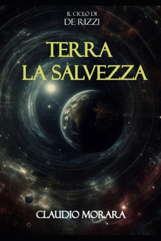 Paperback Terra la Salvezza: Il ciclo di DE RIZZI [Italian] Book