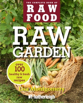 Paperback Raw Garden: Over 100 Healthy & Fresh Raw Recipes Book