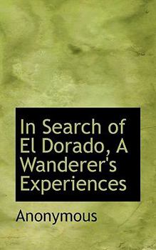 Paperback In Search of El Dorado, a Wanderer's Experiences Book