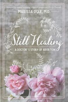 Paperback Still Healing: A Doctor's Story of Abortion Book
