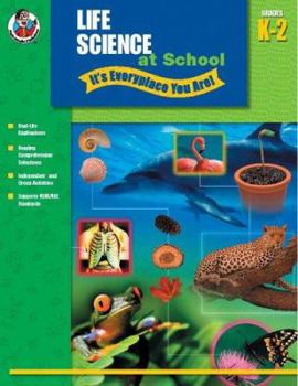 Paperback Life Science at School - It's Everyplace You Are!, Grades K-2 Book
