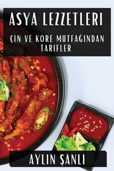 Paperback Asya Lezzetleri: Çin ve Kore Mutfağından Tarifler [Turkish] Book