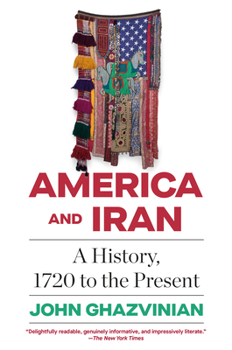 Paperback America and Iran: A History, 1720 to the Present Book