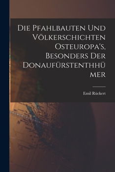 Paperback Die Pfahlbauten und Völkerschichten Osteuropa's, Besonders der Donaufürstenthhümer Book