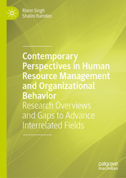 Contemporary Perspectives in Human Resource Management and Organizational Behavior: Research Overviews and Gaps to Advance Interrelated Fields