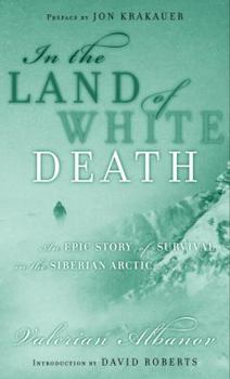 Hardcover In the Land of White Death: An Epic Story of Survival in the Siberian Arctic Book