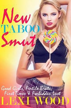 Paperback New Taboo Smut: Good Girls, Fertile Brats, First Times and Forbidden Lust Book