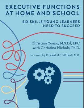 Perfect Paperback Executive Functions at Home and School: Six Skills Young Learners Need to Succeed Book