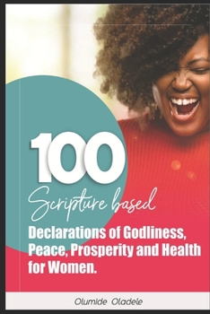 Paperback 100 Scripture Based Declarations for Godliness, Peace, Prosperity and Health for Women Book