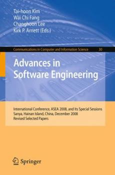 Advances in Software Engineering: International Conference, ASEA 2008, and Its Special Sessions, Sanya, Hainan Island, China, December 13-15, 2008. ... in Computer and Information Science, 30)