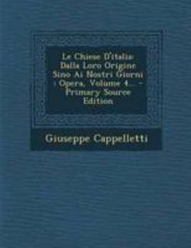 Paperback Le Chiese D'italia: Dalla Loro Origine Sino Ai Nostri Giorni: Opera, Volume 4... - Primary Source Edition [Italian] Book