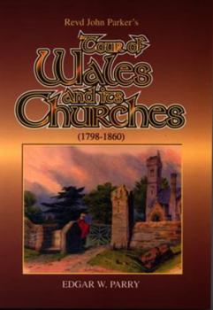 Reverend John Parker's Tour of Wales and Its Churches