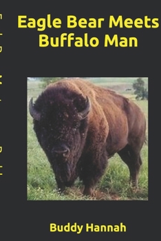 Eagle Bear Meets Buffalo Man - Book #2 of the Eagle Bear