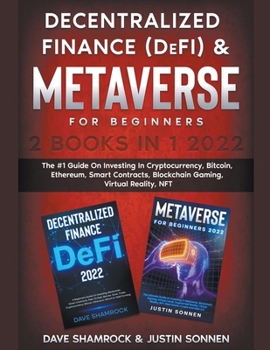 Paperback Decentralized Finance (DeFi) & Metaverse For Beginners 2 Books in 1 2022: The #1 Guide On Investing In Cryptocurrency, Bitcoin, Ethereum, Smart Contra Book