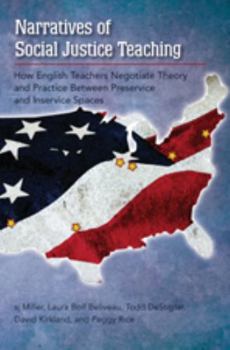 Paperback Narratives of Social Justice Teaching: How English Teachers Negotiate Theory and Practice Between Preservice and Inservice Spaces Book