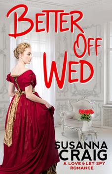 Better Off Wed - Book #3 of the Love and Let Spy