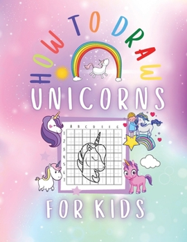 Paperback How to Draw Unicorns for kids: Activity Book for Kids to Learn to Draw Cute Unicorns Book
