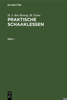 Hardcover H. J. Den Hertog; M. Euwe: Praktische Schaaklessen. Deel 1 [Dutch] Book