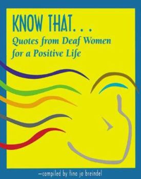 Hardcover Know That . . .: Quotes from Deaf Women for a Positive Life Book