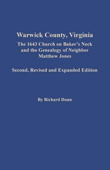 Paperback Warwick County, Virginia: The 1643 Church on Baker's Neck and the Genealogy of Neighbor Matthew Jones Book