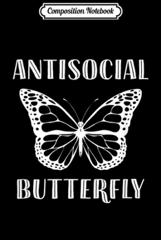 Composition Notebook: Gifts for Introverts Antisocial Butterfly Introvert