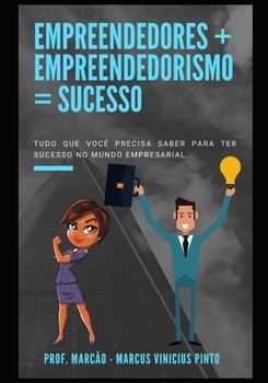 Empreendedores + Empreendedorismo = sucesso (Empreendedorismo - Você gestor da sua carreira) (Portuguese Edition)