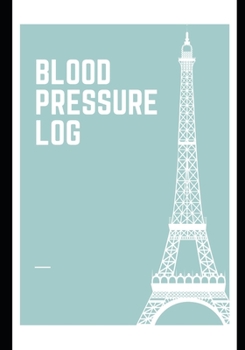 Paperback Blood Pressure Log: : Pastel Green Eiffel Tower Paris: Daily Portable Blood Pressure Tracker for up to 200 weeks of Readings. Date, Blood Book