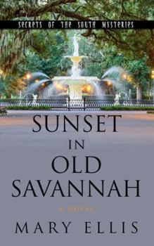 Sunset in Old Savannah - Book #4 of the Secrets of the South Mysteries