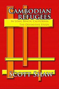 Paperback Cambodian Refugees in Long Beach, California: The Definitive Study Book