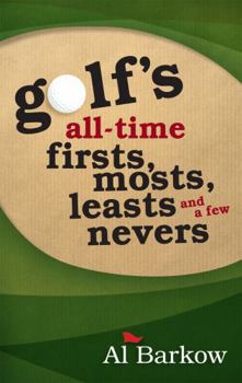 Paperback Golf's All-Time Firsts, Mosts, Leasts, and a Few Nevers Book