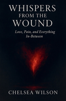 Paperback Whispers From The Wound: Love, Pain and Everything in-between Book
