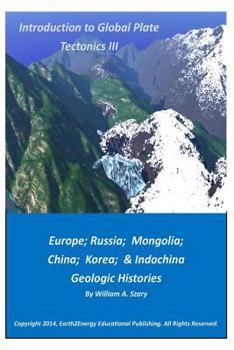 Paperback Introduction to Global Plate Tectonics III: Europe, Russia, Mongolia, China, and Indochina Geologic Histories Book