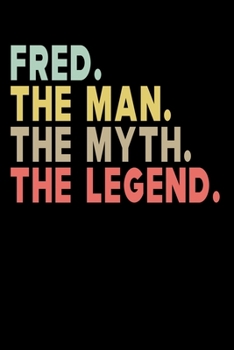 Paperback Fred The Man The Myth The Legend: Personalized Notebook Journal, College Ruled, Lined, 6 x 9 inches, 100 Pages Personal Notebook, Composition Notebook Book