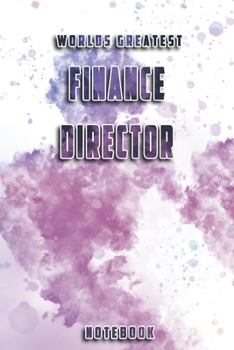 World Greatest Finance Director Notebook: Unique Softcover Design with individual Job Title | Cute gift for Worker, Engineers or Medicals | 6" x 9" ... - Journal, Notebook, Diary, Composition Book