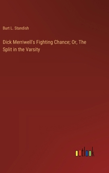 Dick Merriwell's Fighting Chance The Split in the Varsity - Book #192 of the Frank Merriwell